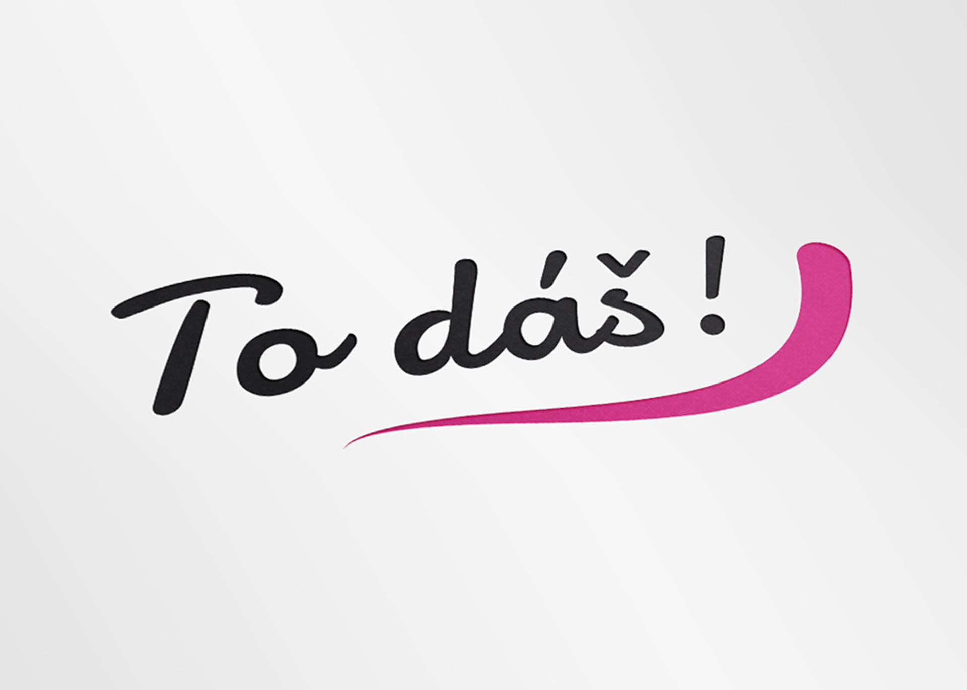 To dáš!