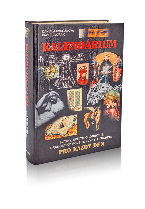 Kalendárium. Svátky, světci, osobnosti, pranostiky, pověry, zvyky a tradice pro každý den